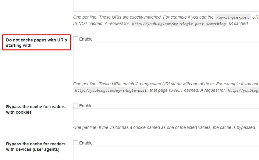 Scroll down the Bypasses page and locate for "Do not cache pages with URIs starting with" option